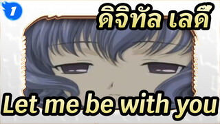 ดิจิทัล เลดี้
OP:Let me be with you_1