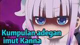 Kumpulan adegan imut Kanna