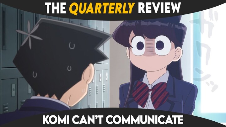 The Quarterly Review | Komi Can't Communicate (Is It Worth Watching?)