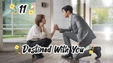 Destined With You episode 11 [Eng Sub]
