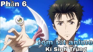 Tóm tắt Anime: " Kí sinh trùng " | Parasyte | Phần 6 | Review Anime hay