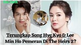 Terungkap Song Hye Kyo & Lee Min Ho Pemeran Di The Heirs 2?