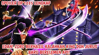 SPOILER ONE PIECE 1035 LENGKAP - ZORO KALAHKAN KING DGN JURUS PAMUNGKAS BARU BERELEMEN API!