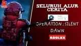 SELURUH ALUR CERITA FILM ANIMASI OPERATION : SILENT DAWN ROBLOX !!! -Bahasa Indonesia