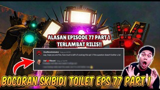 BOCORAN TERBARU EPISODE 77 PART 1 SKIBIDI TOILET! INI ALASAN EPISODE 77 PART 1 TERLAMBAT RILIS!