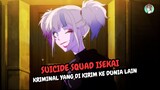 KRIMINAL DIKIRIM KE ISEKAI // Suicide Squad Isekai