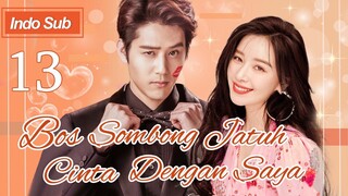 【Indo Sub】Bos sombong jatuh cinta dengan saya 13 | (Pemeran:Hu Yuwei，Kan Qingzi)