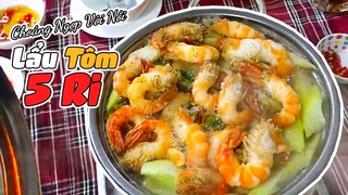 Lần đầu đến LẨU TÔM 5 RI và cái kết ăn tôm ngập họng!