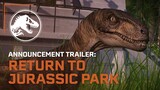 Jurassic World Evolution: Return to Jurassic Park - Announcement Trailer