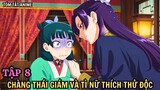 Chàng Thái Giám Và Tì Nữ Thích Thử Độc | Tập 8 |  Anime: Dược Sư Tự Sự | Tiên Misaki Review