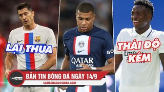 Bản tin sáng 14/9 | Barca thất bại trước Bayern; Hợp đồng của Mbappe có vấn đề; Vinicius thái độ kém