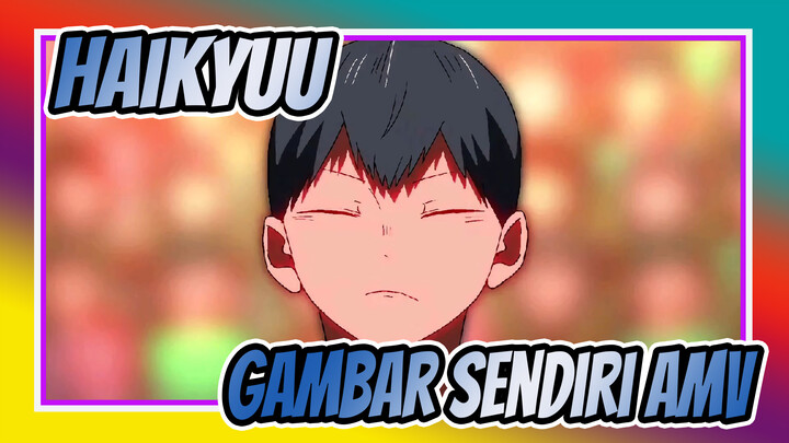 [Haikyuu!!Gambar Sendiri AMV] Kageyama Tobio