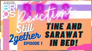 Still 2gether Episode 1 [Tine and Sarawat in Bed] B.R.O.S. Reaction Compilation #BrightWin