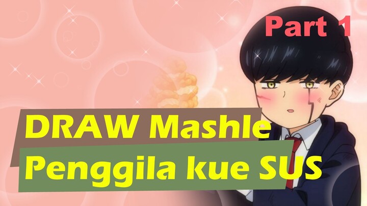 MASHLE PECINTA KUE SUS!!! | Sketsa Mashle | PART 1