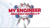 My Engineer - Episode 14