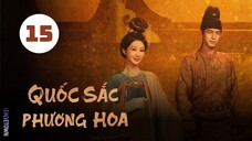 Tập 15| Quốc Sắc Phương Hoa - Flourished Peony (Dương Tử, Lý Hiện, Ngụy Triết Minh,...).