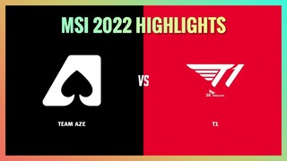 MSI 2022 Highlights: AZE vs T1 (Lượt đi vòng bảng)