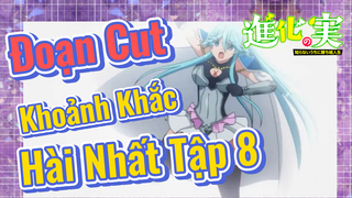 [The Fruit of Evolution]Đoạn Cut | Khoảnh Khắc Hài Nhất Tập 8