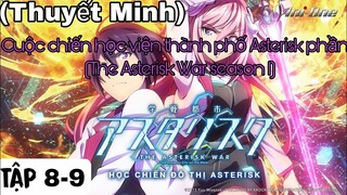 (Thuyết Minh) Tập 8-9 Cuộc chiến học viện thành phố Asterisk phần 1 (The Asterisk War season 1)