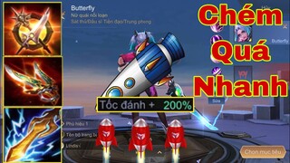 LIÊN QUÂN : Butterfly Lên 200% Tốc Đánh Chém Như HACK - Team Địch Cứ Ra Là Chết