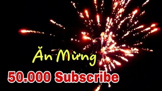 Nguyễn Đông Ăn Mừng Kênh Đạt 50.000 Subscribe