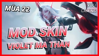 Mod Skin Violet Huyết Ma Thần Mới Nhất Mùa 22 Có Hiệu Ứng Âm Thanh Không Lỗi Mạng | Yugi Gaming