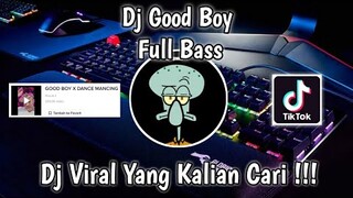 DJ GOOD BOY X DANCE MANCING FULL BASS VIRAL TIK TOK TERBARU 2021 YANG KALIAN CARI !