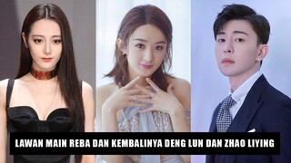 Terungkap Lawan Main Dilraba Dilmurat | Zhao Liying dan Deng Lun Kembali Bermain Drama Bersama 🎥