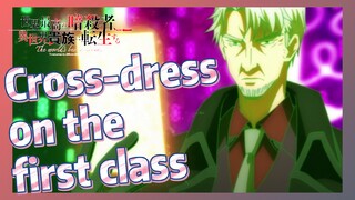 Cross-dress on the first class