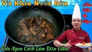 Cách làm món " Vịt Khìa Nước Dừa Siêu Ngon || chuẩn Vị ngoài Hàng