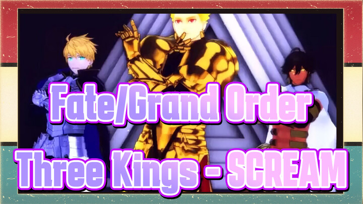 [Fate/Grand Order/MMD] Three Kings - SCREAM