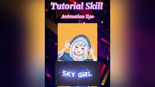 Tut Skill Animation Eyes Phần 1!Ai muốn tut skill j cmt nha🥰xuhuong fyp anime edit tutorial 🌈sky_girl👑 🦁king_team🦁 foryou