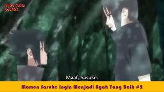 Momen Sasuke Ingin Menjadi Ayah Yang Baik Part 2