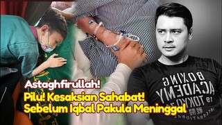 ASTAGHFIRULLAH! Kesaksian Sahabat Sebelum Iqbal Pakula Meninggal Dunia