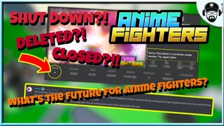 ANIME FIGHTERS HAS BEEN SHUT DOWN!! WHY?! WILL IT COME BACK? | ROBLOX