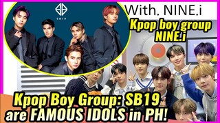 KPop Group NINE.i KILALA ang SB19! Tinawag pang FAMOUS IDOLS in PH ang grupo!