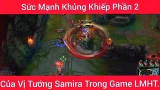 Sức mạnh khủng khiếp của vị tướng Samira trong game LMHT Phần 2