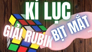 Phá kỉ lục giải Rubik bịt mắt và cái kết (ft. Tuấn tỉnh táo)