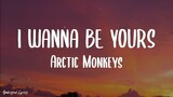 Arctic Monkeys - I Wanna Be Yours (Full Lyrics)