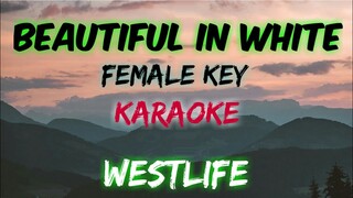 BEAUTIFUL IN WHITE - WESTLIFE ┃ FEMALE KEY  (KARAOKE VERSION)