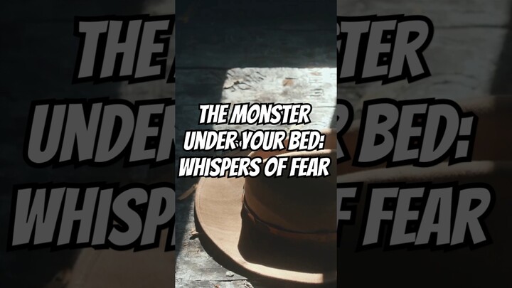 The Monster Under Your Bed: Whispers of Fear #HorrorFilm #PsychologicalThriller #MonstersUnderTheBed