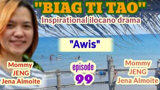 Inspirational ilocano drada- BIAG TI TAO (episode 99) "Awis" (Mommy JENG-Jena Almoite)