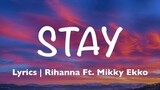 Stay - Rihanna Ft  Mikky Ekko (Lyrics)