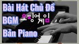 Bài Hát Chủ Đề BGM Bản Piano