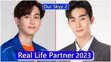 Book Kasidet And Force Jiratchapong (Our Skyy 2) Real Life Partner 2023
