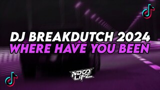 DJ WHERE HAVE YOU BEEN ||  BREAKDUTCH BOOTLEG FULL BASS TERBARU 2024 [NDOO LIFE]