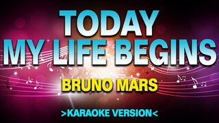 Today My Life Begins - Bruno Mars [Karaoke Version]