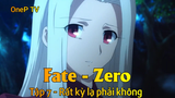 Fate - Zero Tập 7 - Rất kỳ lạ phải không