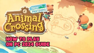 How to Play Animal Crossing New Horizons on PC 2024 Update Guide