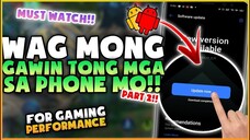 MGA BAGAY NA DAPAT HINDI MO GINAGAWA SA PHONE || To Improve Gaming Performance [PART 2]